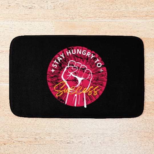 Stay hungry to success Bath Mats