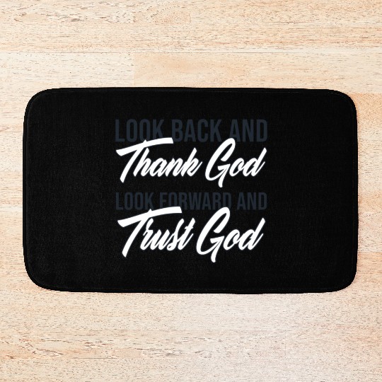 Look back and thank God look forward and trust God Bath Mats