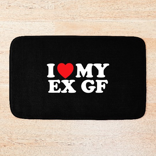 Funny I Heart My Ex GF I Love My Ex Girlfriend Bath Mats