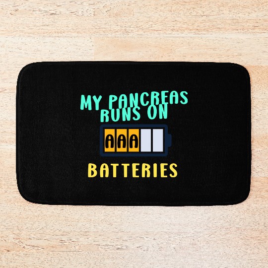 My Pancreas Runs On AAA Batteries Funny Diabetics Bath Mats