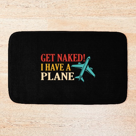 Airline Pilot Quote I Have A Plane Aircraft Pilot Bath Mats