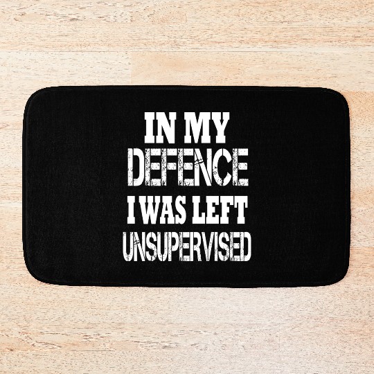 In My Defence I Was Left Unsupervised Bath Mats