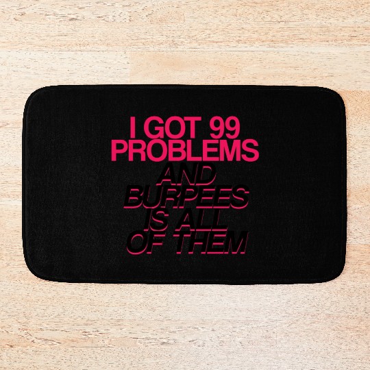 I Got 99 Problems And Burpees Is All Of Them 2 Bath Mats
