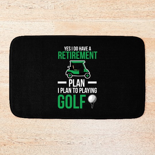 Retirement Retirement Plan I Plan To Playing Golf Bath Mats