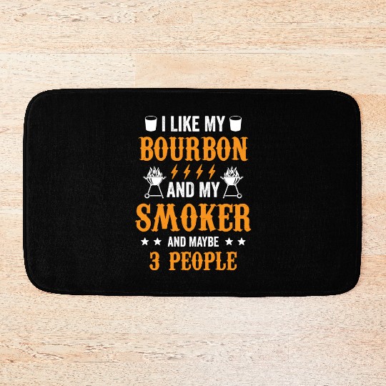 20200715 I Like Bourbon My Smoker And Maybe 3 Bath Mats