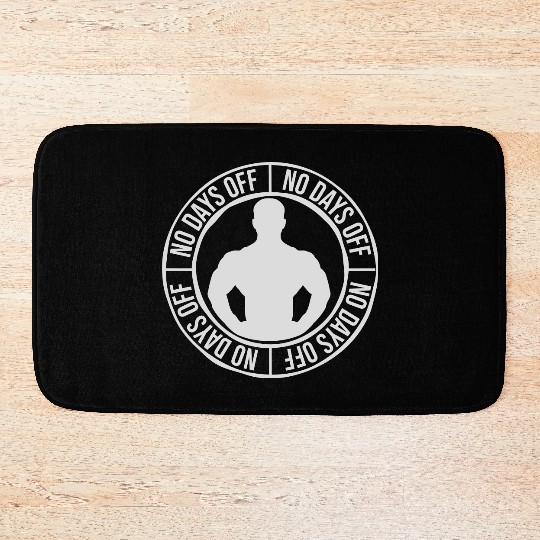 no days off quote Bath Mats