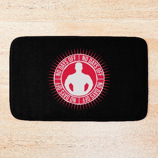 no days off quote Bath Mats