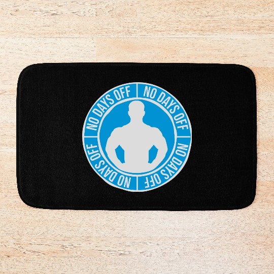 no days off quote Bath Mats