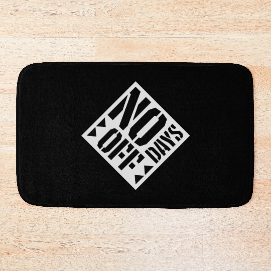 no days off quote Bath Mats