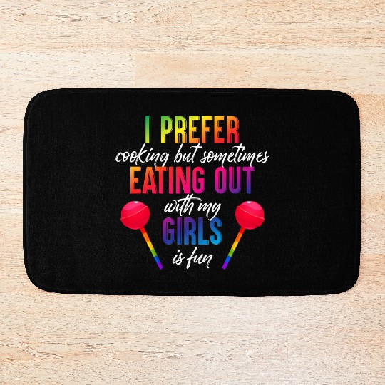 Mens I Prefer Cooking But Eating Out With My Girls Bath Mats