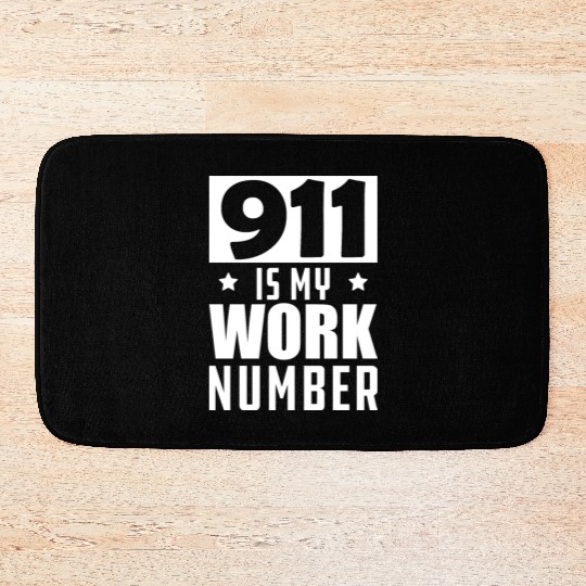 Dispatcher - 911 is my work number Bath Mats
