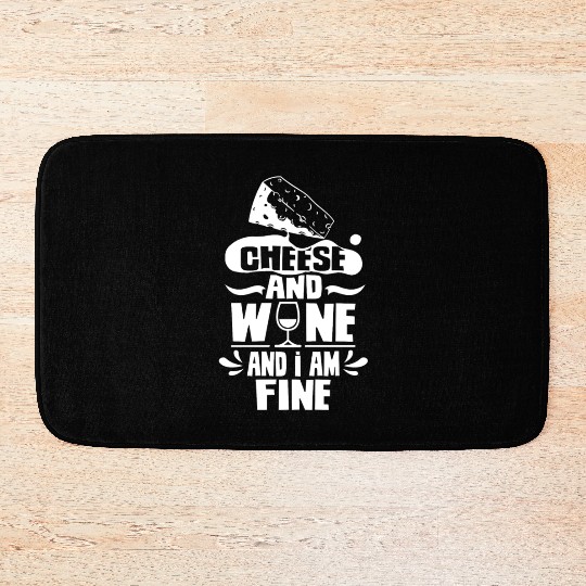 Cheese And Wine And I Am Fine Lover Love Cute Bath Mats