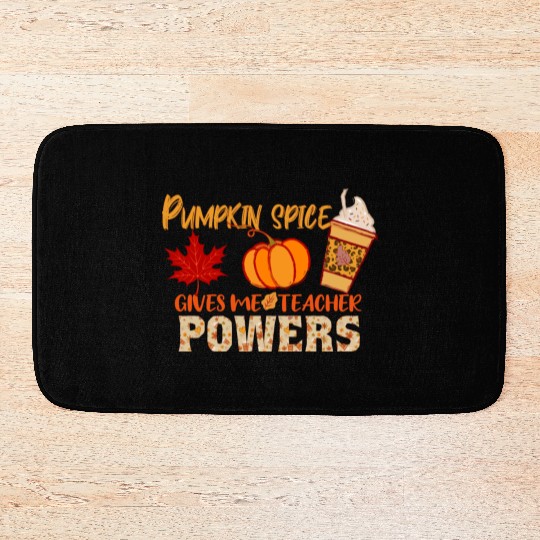 Pumpkin Spice Gives Me Teacher Powers Fall season Bath Mats