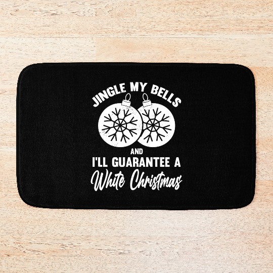 Jingle My Bells and I Guarantee A White Christmas Bath Mats