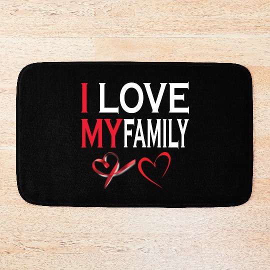 i love my family Bath Mats
