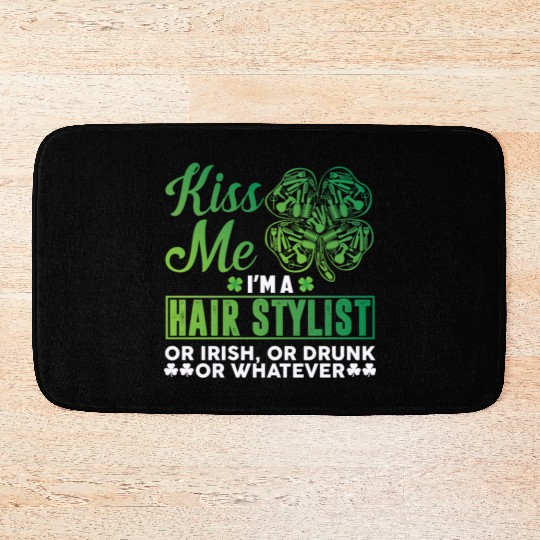 Kiss Me I'm A Hairstylist Or Irish Drunk Whatever Bath Mats