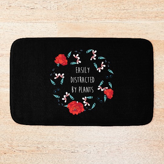 Flower Plant Lover Easily Distracted By Plants Bath Mats