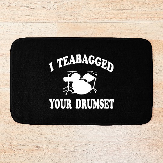I Teabagged Your Drumset Step Brothers Bath Mats