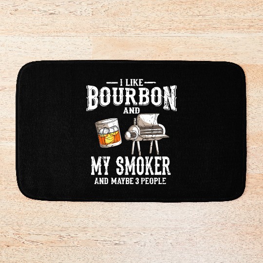 I Like Bourbon And My Smoker Grill BBQ Bath Mats