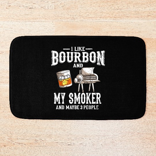 I Like Bourbon And My Smoker Grill BBQ Bath Mats