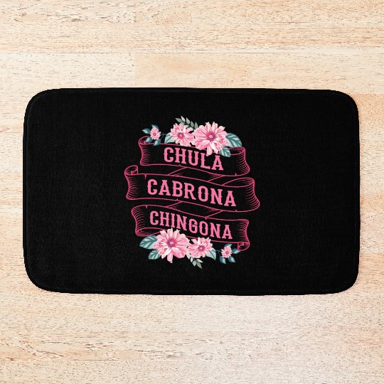 Chula Cabrona Chingona Bad Girl Latina Mexico Bath Mats