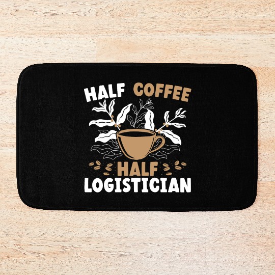 Half Coffee Half Logistician Warehousing Logistics Bath Mats