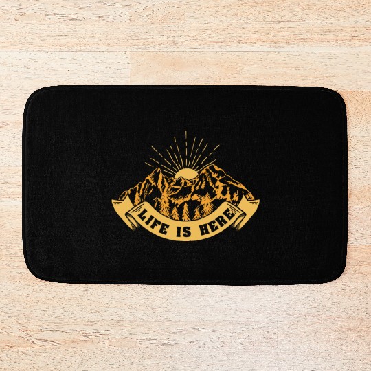 Life is Here Nature Lover Hiking Camping Outdoor Bath Mats