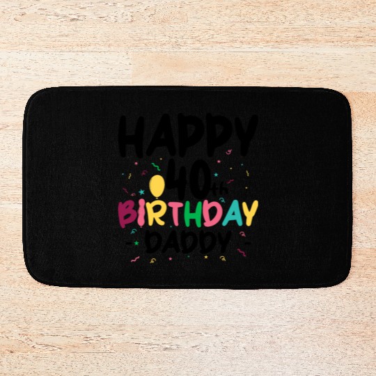 Happy 40th birthday daddy Bath Mats