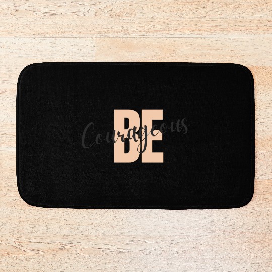 Be Courageous Bath Mats