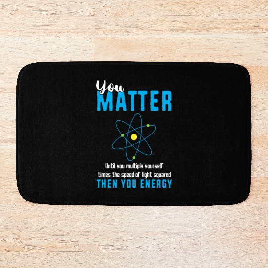 You Matter Science Funny Chemistry Joke Bath Mats