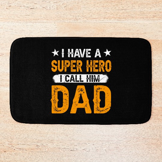 I Have a Superhero, I Call Him Dad Bath Mats