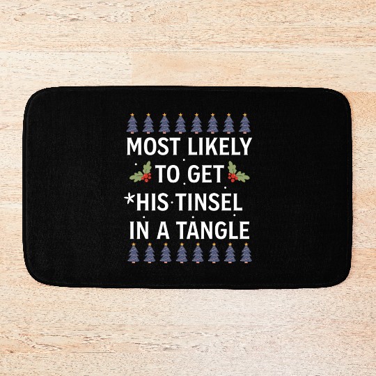 Christmas Most Likely To Get His Tinsel In A Tangl Bath Mats