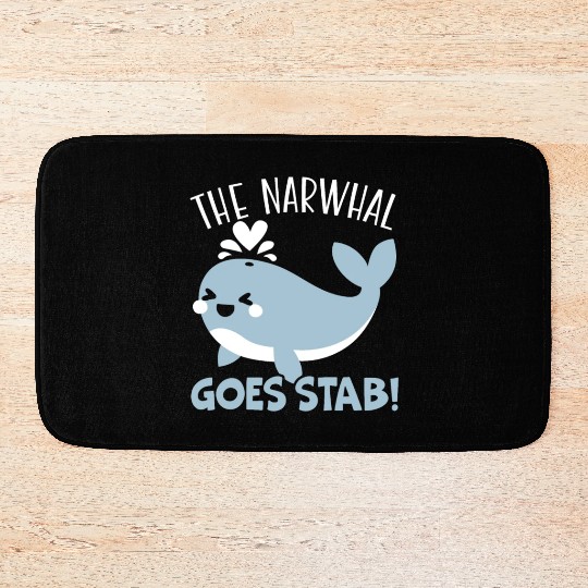 The Narwhal Goes Stab Unicorn Of The Sea Narwhale Bath Mats