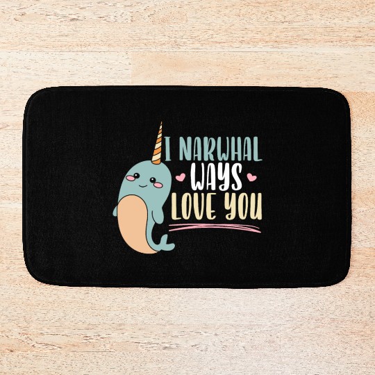 I Narwhal Ways Love You Unicorn Of The Sea Animal Bath Mats