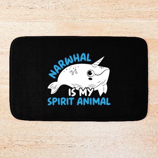 Narwhal Is My Spirit Animal Unicorn Of The Sea Bath Mats