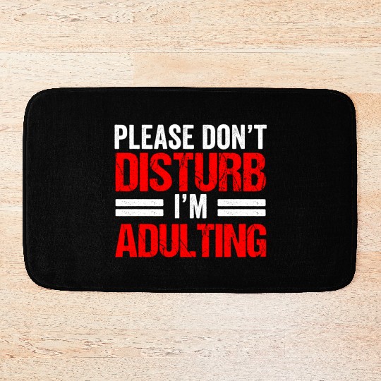 Please Don't Disturb I'm Adulting Adult Birthday Bath Mats