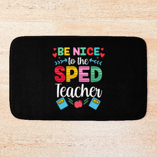 Be Nice To The Sped Teacher Special Education Cute Bath Mats
