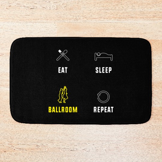 Eat Sleep Ballroom Repeat Ballroom Dance Teacher Bath Mats