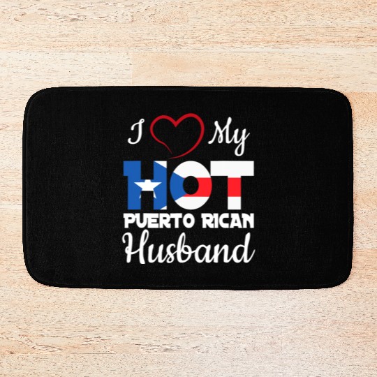 I Love My Hot Puerto Rican Husband Puerto Rico T S Bath Mats