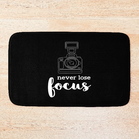 Never Lose Focus I Photographer Camera Photography Bath Mats