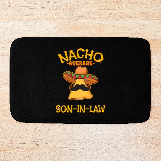 Nacho Average Son In Law Mexican Dish Husband Cinc Bath Mats