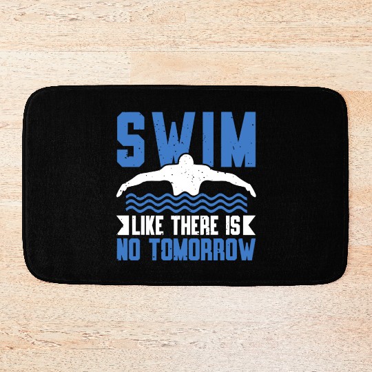 Swim Like There Is No Tomorrow Swimming Swimmer Bath Mats
