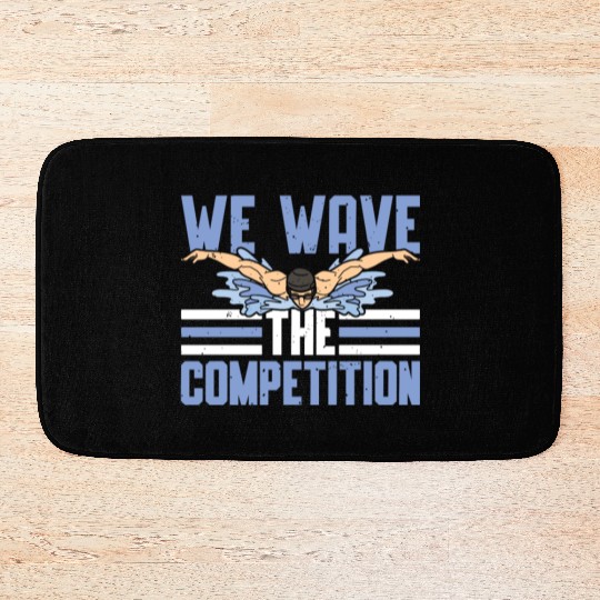 Swim Swimming We Have The Competition Swimmer Bath Mats
