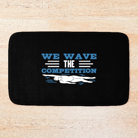 Swim Swimming We Have The Competition Swimmer Bath Mats