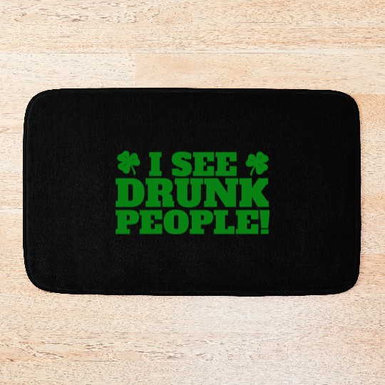 I See Drunk People Funny St Patricks Day Drinking Bath Mats