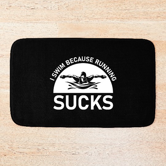 I swim because running sucks - swimmer - swimming Bath Mats