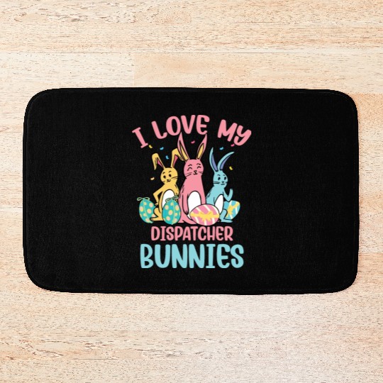 I Love My Dispatcher Bunnies Easter Day Funny Bath Mats