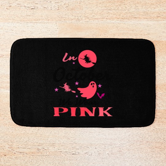IN OCTOBER WE WEAR PINK, breast cancer awareness Bath Mats