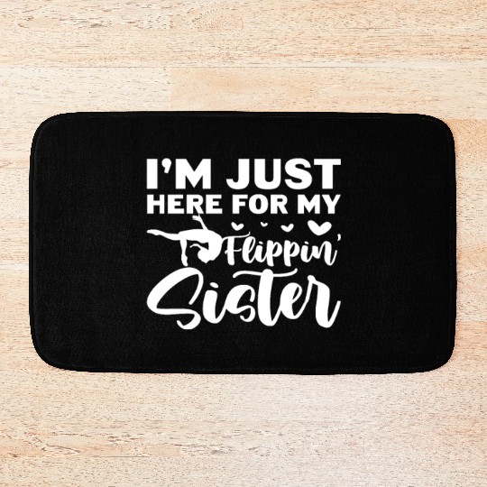 I'm Just Here For My Flippin' Sister Bath Mats
