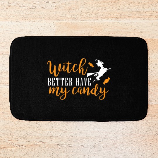 witch better have my candy Bath Mats